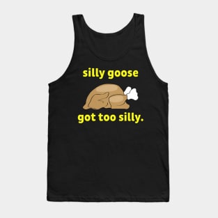 Silly-Goose Got Too Silly Tank Top